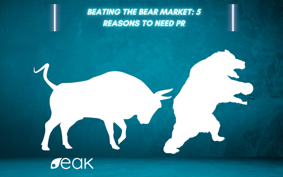 Beating the bear market: 5 reasons to need PR