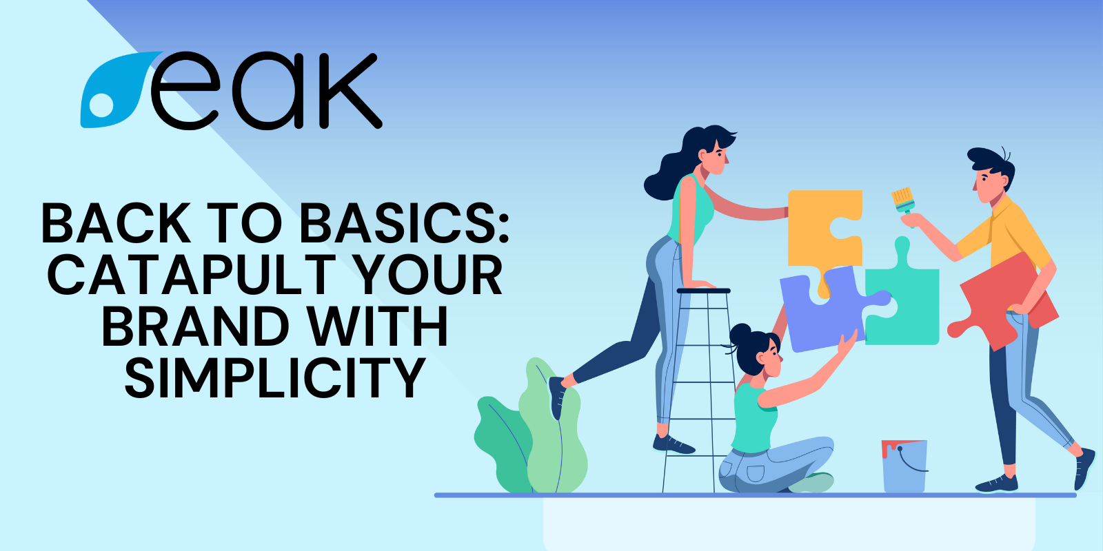 Back to basics: Catapult your brand with simplicity