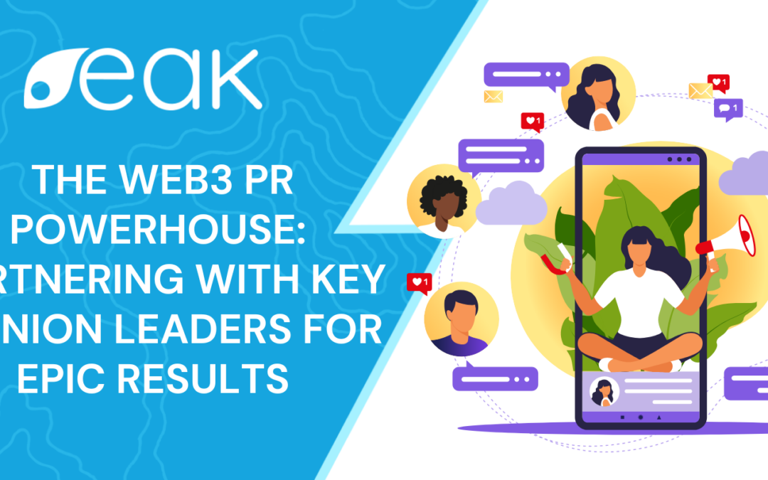 The Web3 PR Powerhouse: Partnering with Key Opinion Leaders for Epic Results